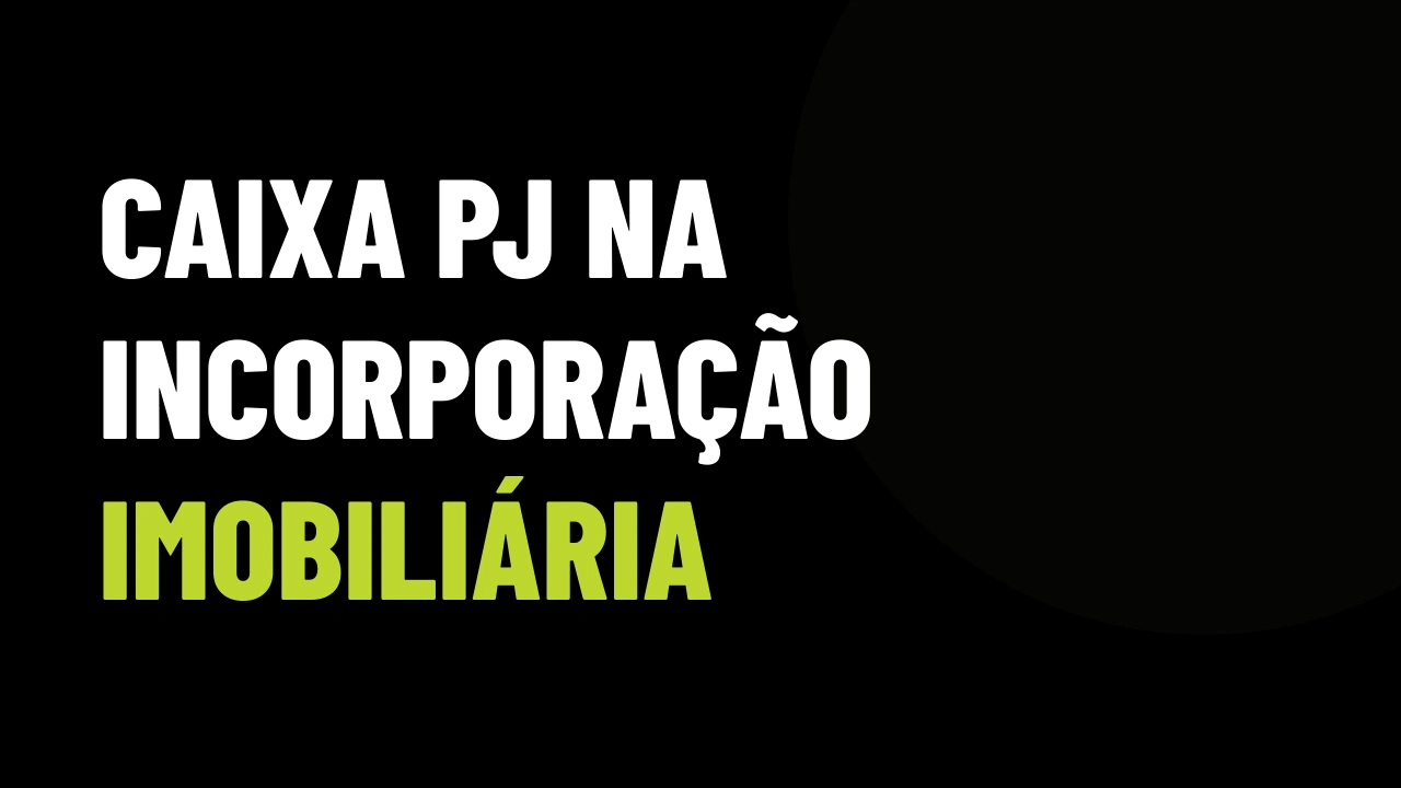Caixa corporativo na obra: como corretores estão captando capital PJ para bater metas de VGV
