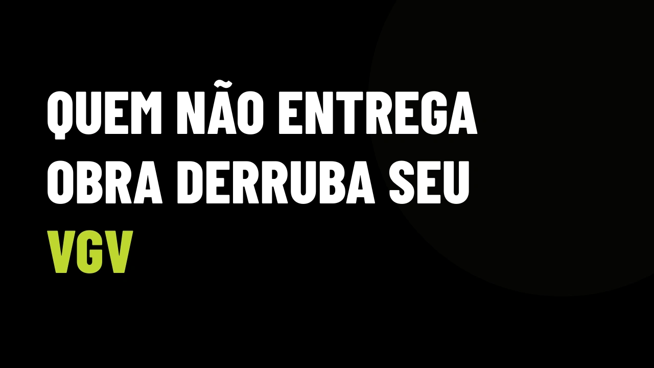 Falta de capacidade para construir: o corretor que vende lançamento sem olhar o canteiro vai perder o cliente
