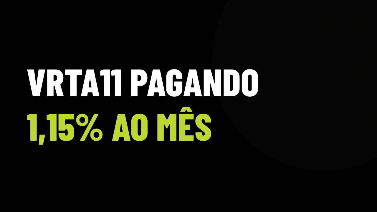 VRTA11 Pagando 1,15% ao Mês: Como Vencer a Objeção do Investidor e Fechar Imóveis na Planta