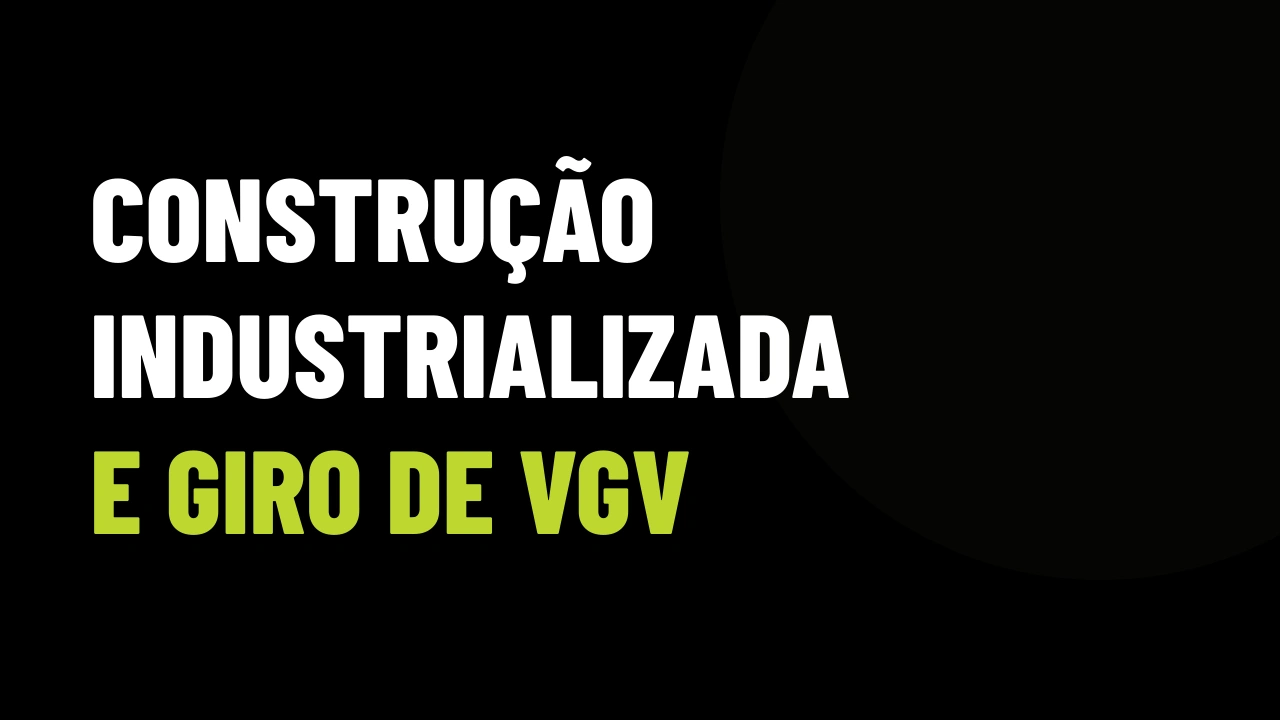 Construção industrializada acelera entregas: como corretores usam obras rápidas para destravar vendas na planta