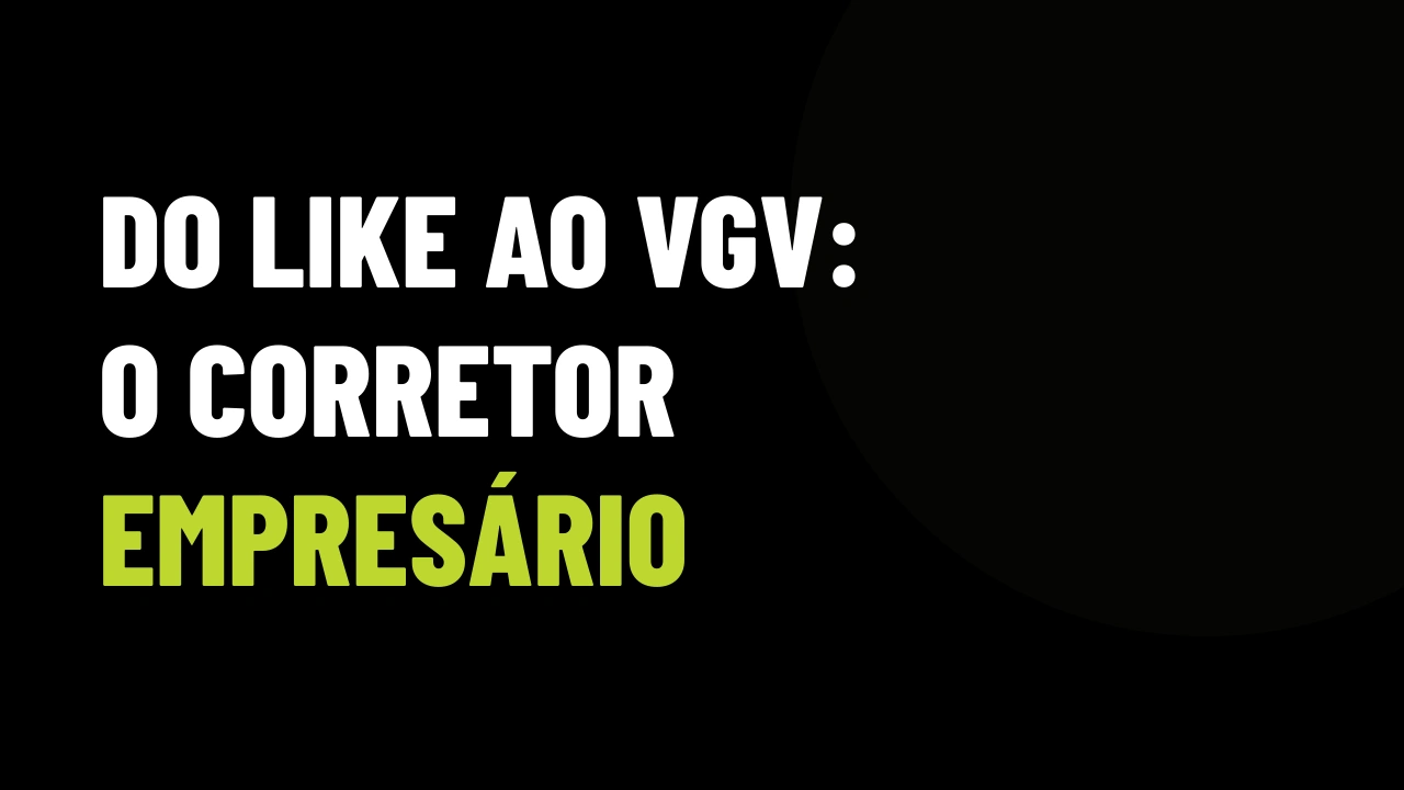 Criadores viram empresários: por que o corretor que só busca curtidas vai quebrar em 2026?