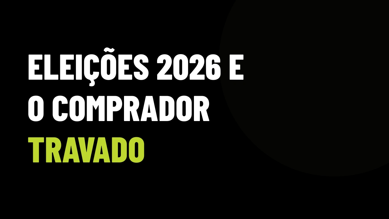 Eleições 2026 e o comprador travado: o script de WhatsApp para converter o cliente que quer 'esperar o cenário clarear'