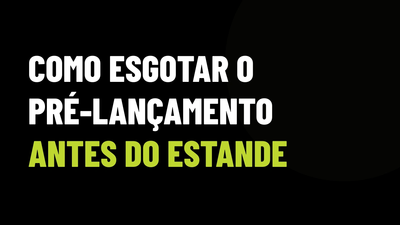 Da lista VIP ao fechamento: a estratégia digital de pré-lançamento para esgotar unidades antes da abertura de estande