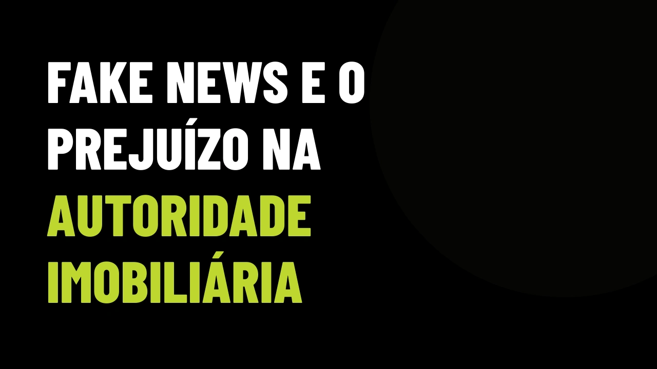 A armadilha da desinformação nas redes: como fake news de bastidor destroem a autoridade do corretor
