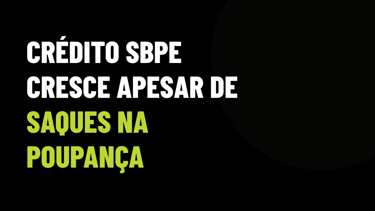 Financiamento com poupança sobe em 2026 apesar de saques: como aprovar clientes no WhatsApp antes da torneira secar