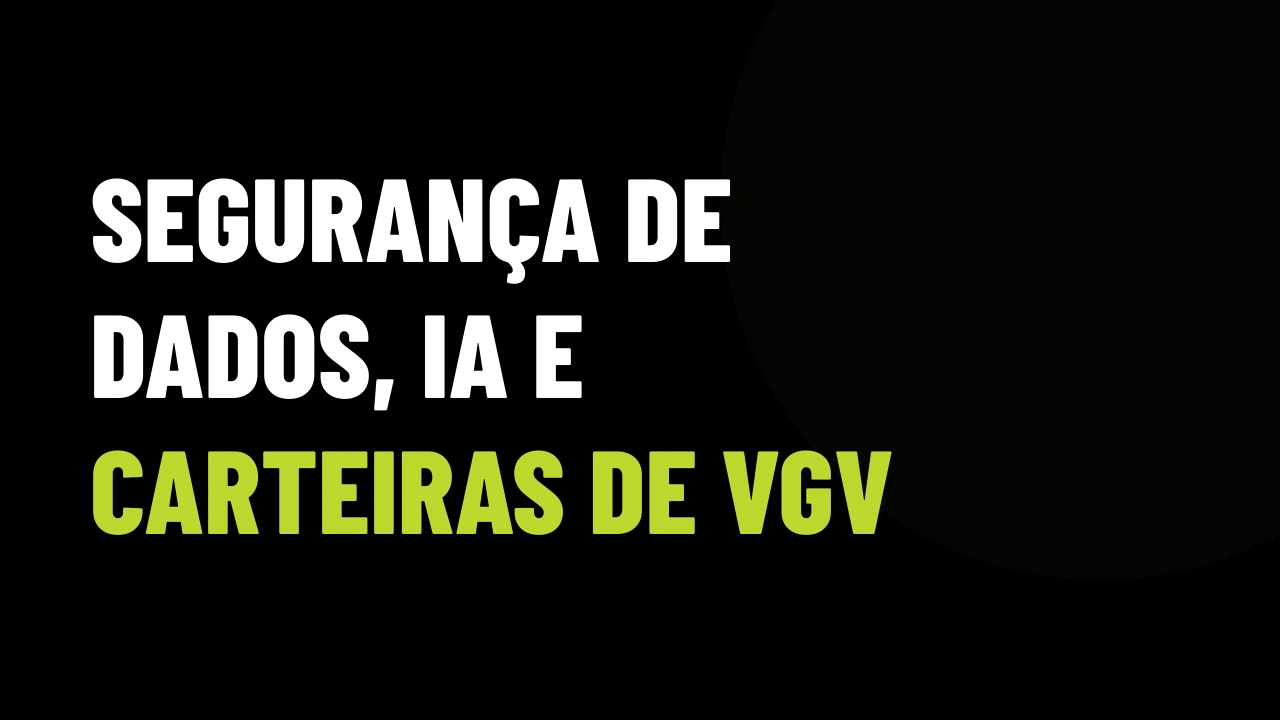 IA amplia riscos e exige revisão de acessos: sua imobiliária está entregando a carteira de clientes de bandeja?