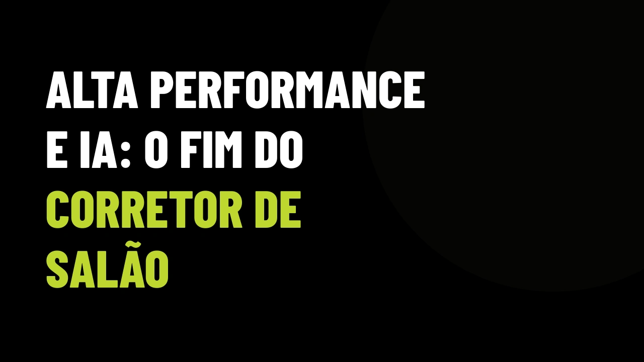 IA e Gestão de Alta Performance: O Fim do Plantão Passivo e a Nova Liderança nas Imobiliárias