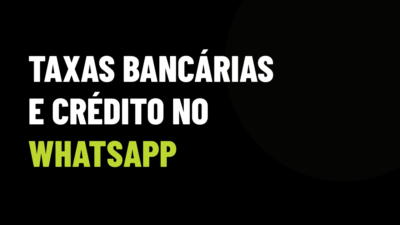 Juros do Financiamento em Outubro: Como Simular nos Bancos pelo WhatsApp e Salvar Suas Vendas