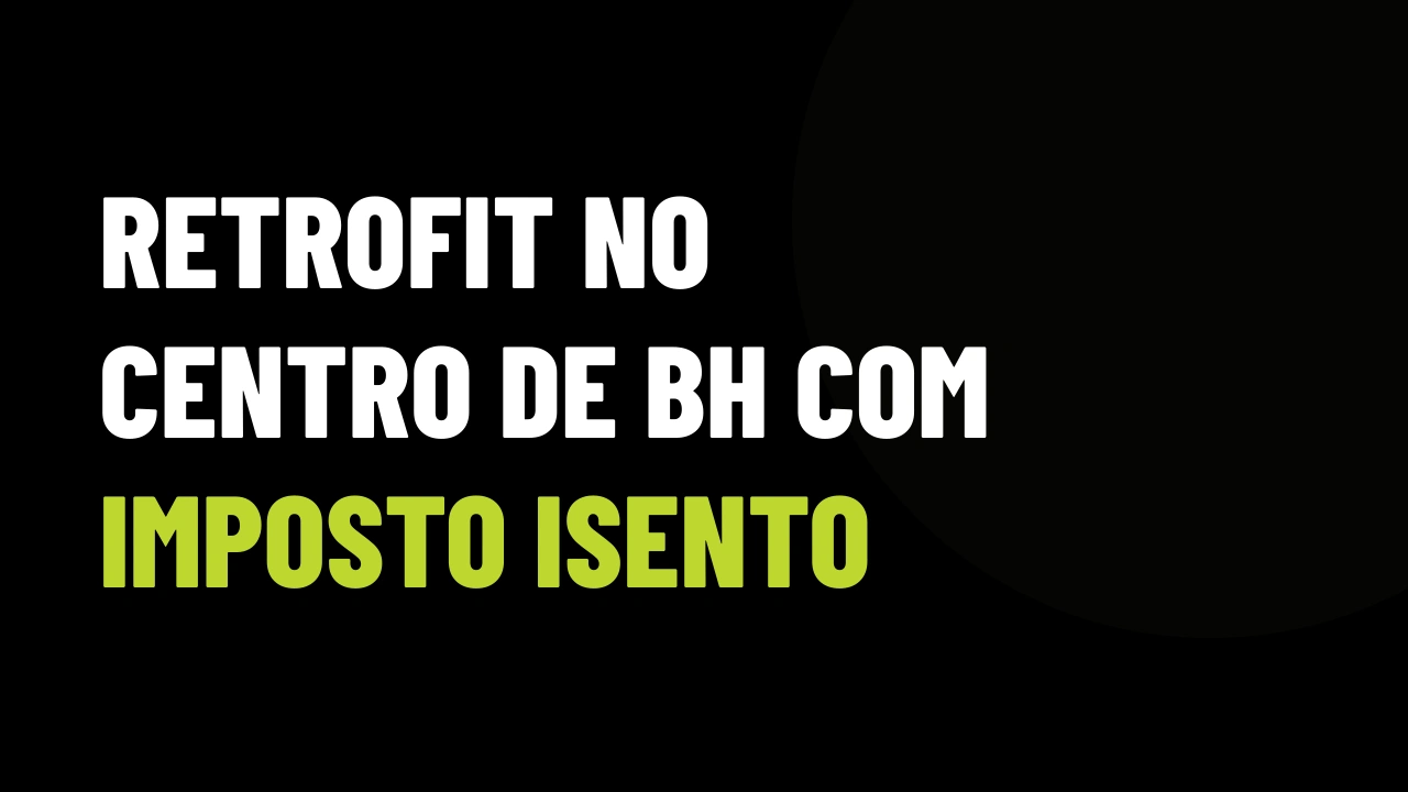 Centro de BH com IPTU e ITBI isentos: a janela de 48 meses que vai separar o corretor de investidor do corretor amador