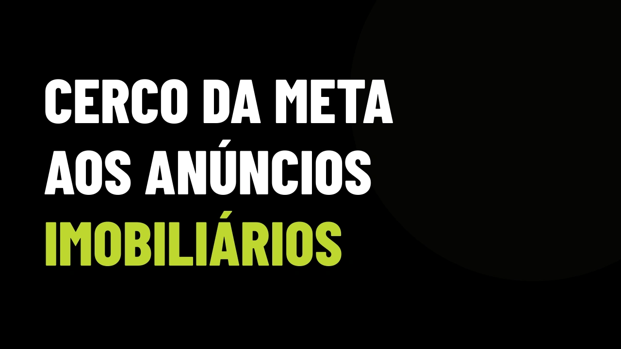 Meta aperta moderação de anúncios: por que a crise das redes pode travar seus leads de imóveis