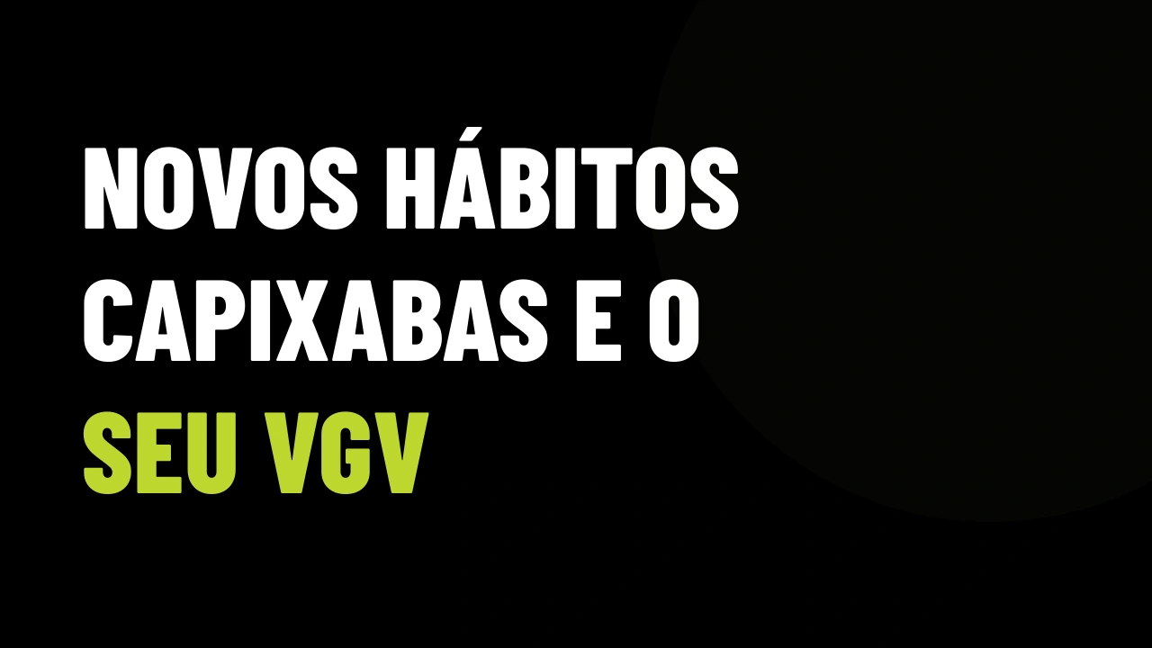 Novos Hábitos no Espírito Santo: Como a Mudança do Comprador Destrava VGV de Alta Liquidez