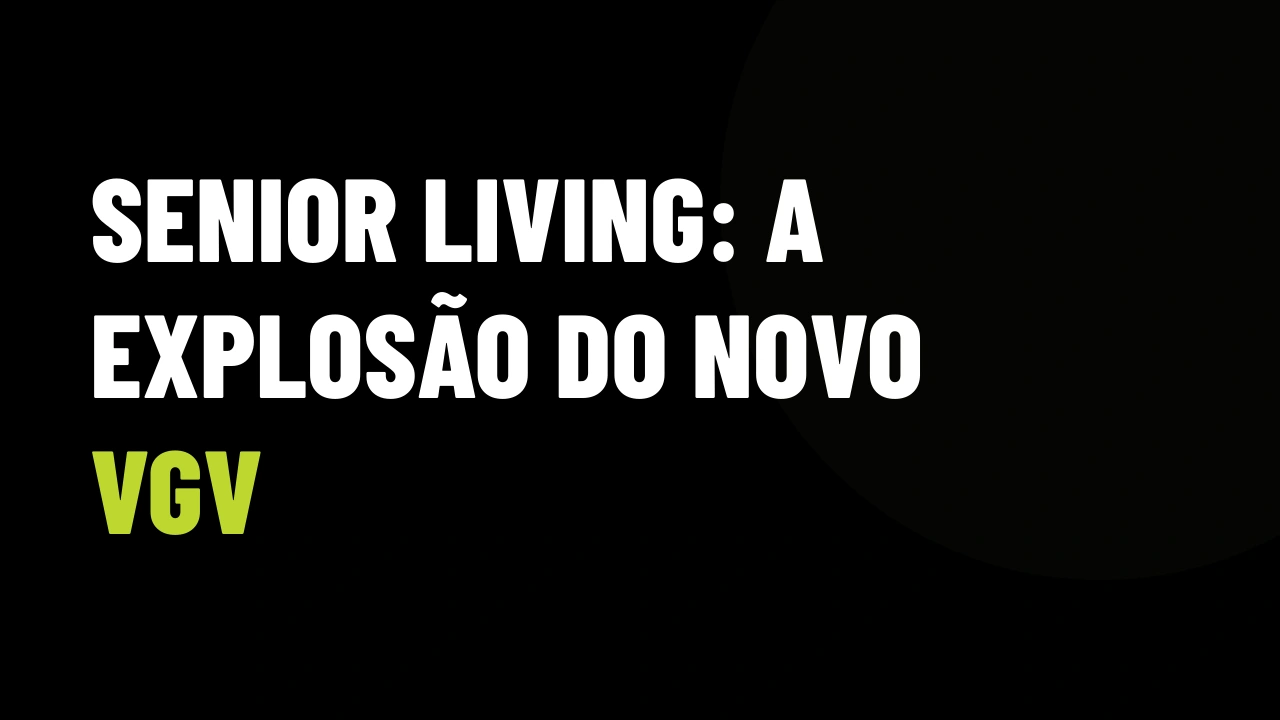 Senior Living no Brasil: O Novo Modelo de Moradia e Como Faturar Alto com a Economia Prateada