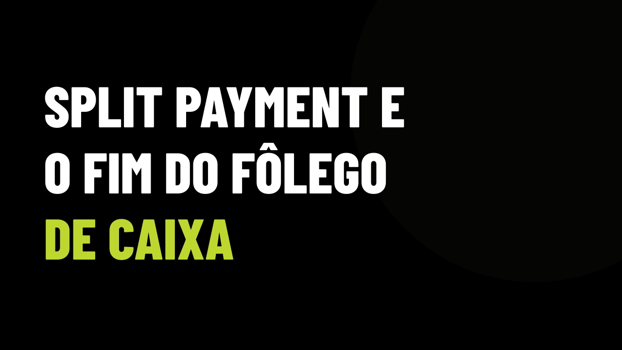 Split payment na reforma tributária: o imposto que vai sair do caixa da sua imobiliária antes da comissão